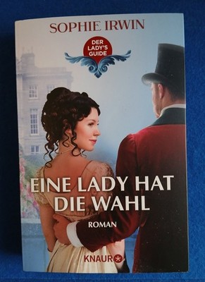 01 256  Roman  Eine Lady hat die Wahl, Sophie Irwin , Taschenbuch