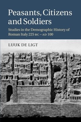 PEASANTS, CITIZENS AND SOLDIERS: STUDIES IN THE By De Luuk Ligt **BRAND NEW**