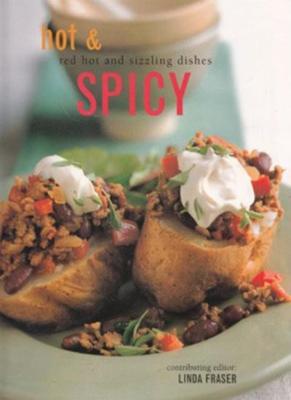 Hot & Spicy: Red Hot and Sizzling Dishes,Editor Linda Fraser,Colour Illustratio