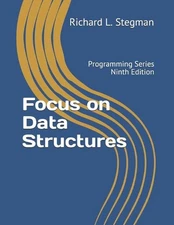 Focus on Data Structures: Programming Series Ninth Edition by Richard L. Stegman