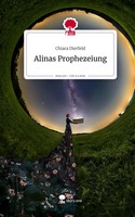 Alinas Prophezeiung. Life Is A Story - Story.One | Chiara Dierfeld | Deutsch