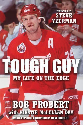 Tough Guy : My Life on the Edge by Bob Probert and Kirstie McLellan Day ...