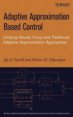 Adaptive Approximation Based Control: Unifying Neural, Fuzzy and Traditional Ada