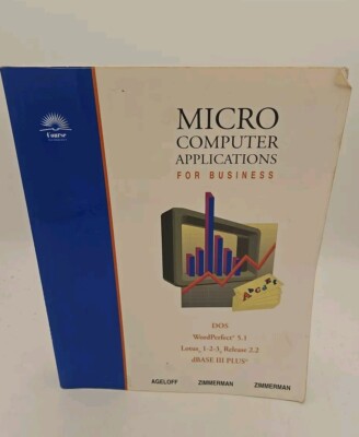 Micro Computer Applications for Business  DOS WordPerfect Lotus dBASE VG Con BZ8
