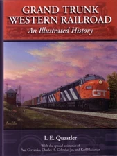 GRAND TRUNK WESTERN RAILROAD: AN ILLUSTRATED HISTORY By I. E. Quastler EXCELLENT