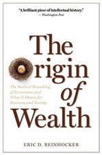 The Origin of Wealth: The Radical Remaking of Economics and What It Means for Bu
