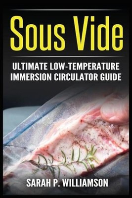 Sous Vide: Ultimate Low-Temperature Immersion Circulator Guide (Modern Technique