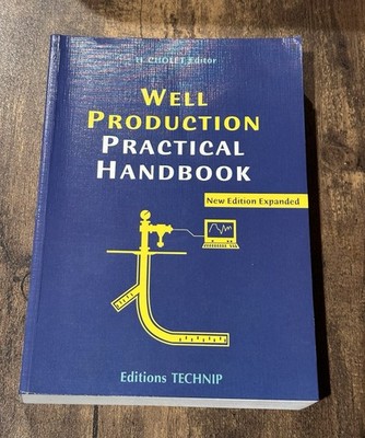 Well Production Practical Handbook New Edition Expanded Henri Cholet 2008