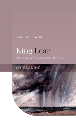 King Lear: Shakespeare's Dark Consolations (My Reading) - Hardback NEW Frank, Ar