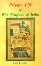 Private Life of the Mughals of India (1526-1803 A.D.) - Paperback - GOOD