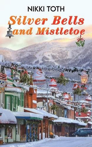 Silver Bells and Mistletoe by Nikki Toth Paperback Book