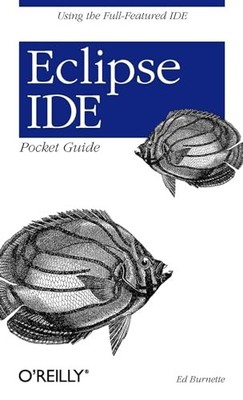 Eclipse IDE Pocket Guide: Using the Full-Featured Ide by Ed Burnette 0596100655
