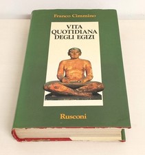 Vita quotidiana degli Egizi - di Franco Cimmino (Rusconi, 1985)