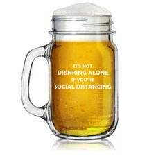 16oz Mason Jar Glass Mug Not Drinking Alone If You're Social Distancing Funny