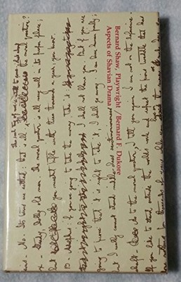 BERNARD SHAW, PLAYWRIGHT: ASPECTS OF SHAVIAN DRAMA By Bernard F. Dukore *VG+*