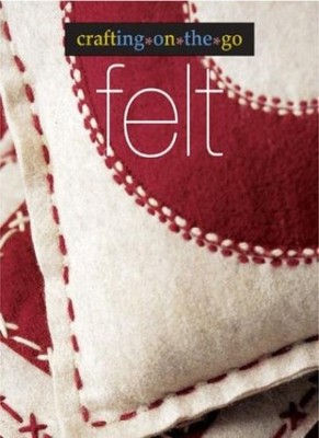 Felt (Crafting on the Go),Trisha Malcolm