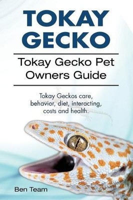 Ben Team Tokay Gecko. Tokay Gecko Pet Owners Guide. To (Taschenbuch) (US IMPORT)