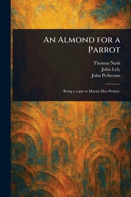 An Almond for a Parrot by Thomas Nash Paperback Book
