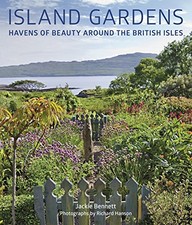 ISLAND GARDENS: HAVENS OF BEAUTY AROUND THE BRITISH ISLES By Jackie NEW