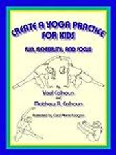 Create a Yoga Practice for Kids: Fun, Flexibility and Focus
