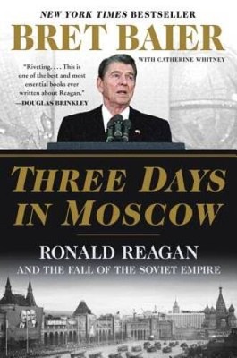 Three Days in Moscow: Ronald Reagan and the Fall of the S - VERY GOOD ...