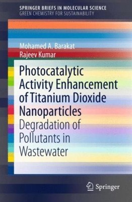Photocatalytic Activity Enhancement of Titanium Dioxide Nanoparticles: Degradati