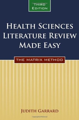 HEALTH SCIENCES LITERATURE REVIEW MADE EASY: THE MATRIX By Judith Garrard *NEW*