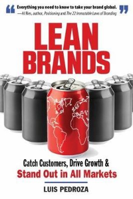 Lean Brands: Catch Customers, Drive Growth, and Stand Out in All Markets by Luis