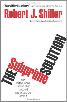 The Subprime Solution: How Today's Global Financial Crisis Happened, and What to