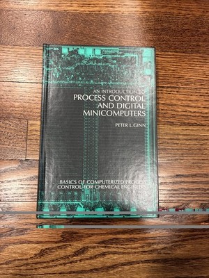 An Introduction to Process Control and Digital Minicomputers, Peter L. Ginn 1982