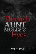 Through Aunt Molly's Eyes by MS Jj Fox (English) Paperback Book