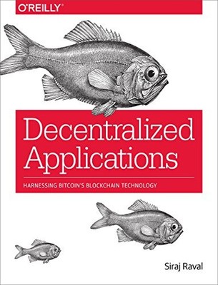 Decentralized Applications: Harnessing..., Raval, Siraj
