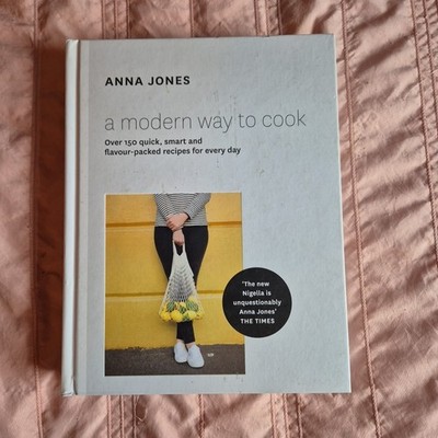 A Modern Way to Cook: Over 150 quick, s..., Jones, Anna