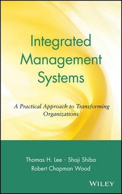 Integrated Management Systems: A Practical Approach to Transforming Organization