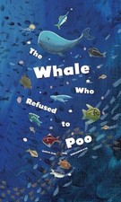 The Whale Who Refused to Poo by Daniel Kim Paperback Book