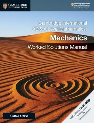 Cambridge International AS & A Level Mathematics Mechanics Worked Solutions Manu