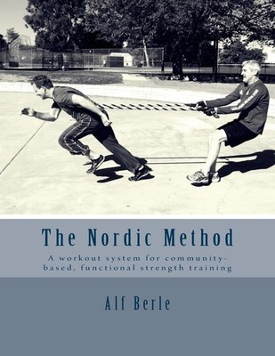 The Nordic Method: A workout system for community-based, functional strength tra