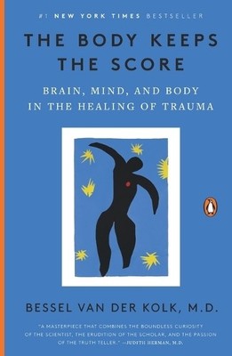 The Body Keeps the Score: Brain, Mi..., Bessel van der 
