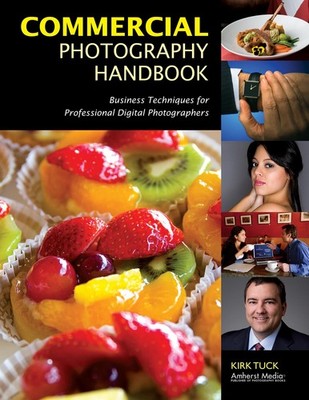 Commercial Photography Handbook: Business Techniques for Professional Digital P,