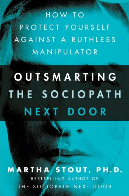 Sheldon Press Outsmarting The Sociopath Next Door: How To Protect Yourself Against A Ruthless Manipulator - Image 3