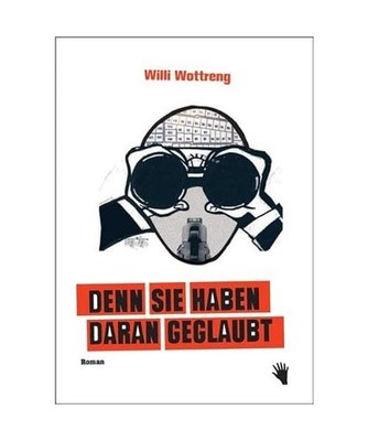 Denn sie haben daran geglaubt, Willi Wottreng