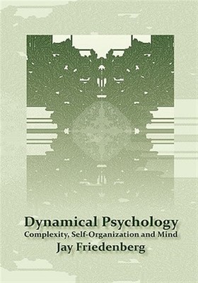 Dynamical Psychology : Complexity, Self-Organization and Mind, Hardcover by F...