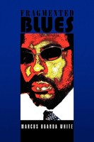 Marcus Uganda White | Fragmented Blues | Taschenbuch | Englisch (2009) | Xlibris