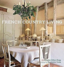 French Country Living, Clifton-Mogg, Caroline, Very Good Book
