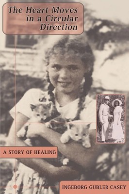 Ingeborg Gubler Casey | The Heart Moves in a Circular Direction | Taschenbuch