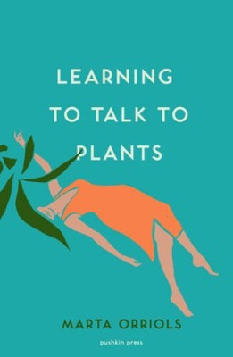 Learning to Talk to Plants - Paperback By Orriols, Marta - GOOD