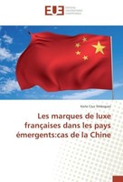 Les Marques De Luxe FrançAises Dans Les Pays éMergents:Cas De La Chine Karla Cru