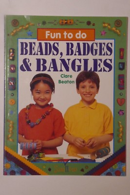 ''NEW'' Beads, Badges and Bangles (Fun to Do), Beaton, Clare, Book