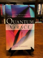 QUANTUM GRACE: Lenten Reflections on Creation & Connectedness by Judy Cannato