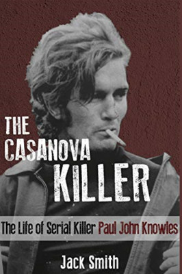 The Casanova Killer: The Life of Serial Killer Paul Joh - Paperback NEW Smith, J